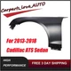 For 2013-2018 Cadillac ATS Sedan Front Driver Left Side Fender 84110677 For 2013-2018 Cadillac ATS Sedan Front Driver Left Side Fender 84110677