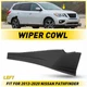 Driver For Nissan Pathfinder 2013-2020 Windshield Wiper Cowl Extension Trim EOU