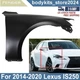 Front Right Side Fender For 2014 2015 2016 2017 2018 2019 2020 Lexus IS250 Front Right Side Fender For 2014 2015 2016 2017 2018 2019 2020 Lexus IS250
